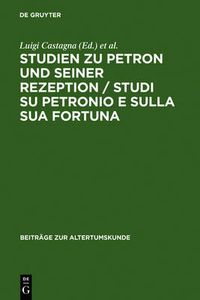 Cover image for Studien Zu Petron Und Seiner Rezeption / Studi Su Petronio E Sulla Sua Fortuna