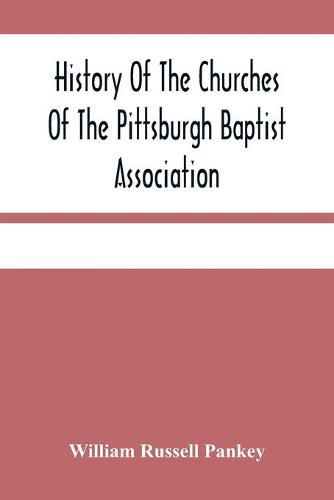 Cover image for History Of The Churches Of The Pittsburgh Baptist Association