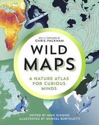 Cover image for Wild Maps: A Nature Atlas for Curious Minds