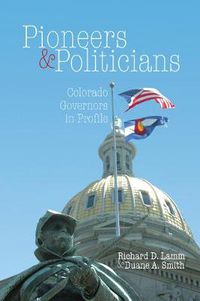 Cover image for Pioneers & Politicians: Colorado Governors in Profile