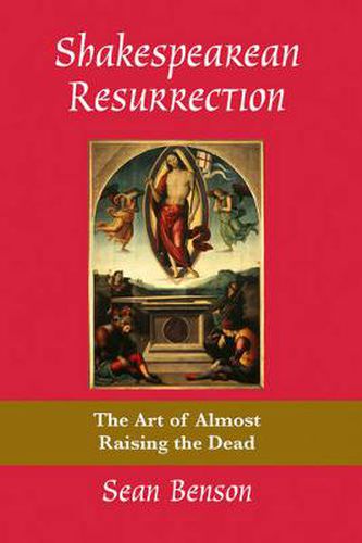 Cover image for Shakespearean Resurrection: The Art of Almost Raising the Dead