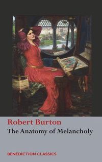 Cover image for The Anatomy of Melancholy: (Unabridged)