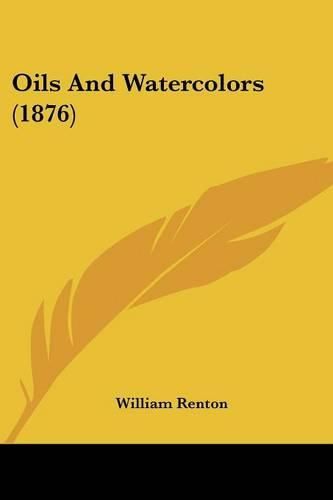 Cover image for Oils and Watercolors (1876)
