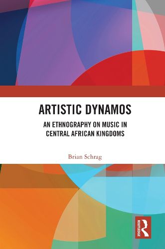 Cover image for Artistic Dynamos: An Ethnography on Music in Central African Kingdoms