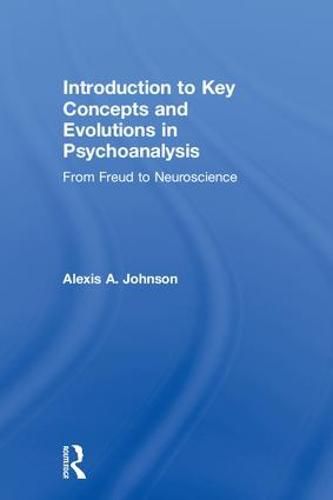 Cover image for Introduction to Key Concepts and Evolutions in Psychoanalysis: From Freud to Neuroscience