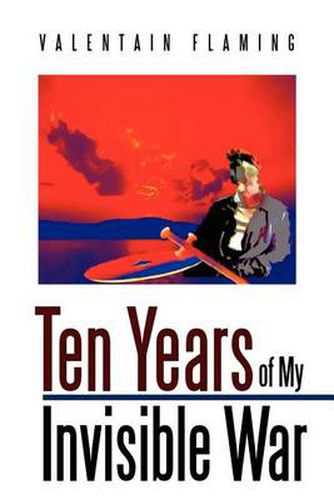 Cover image for Ten Years of My Invisible War