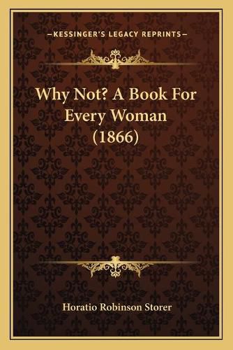 Cover image for Why Not? a Book for Every Woman (1866)