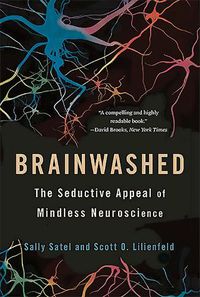 Cover image for Brainwashed: The Seductive Appeal of Mindless Neuroscience