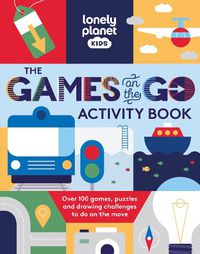 Cover image for Lonely Planet Kids The Games on the Go Activity Book
