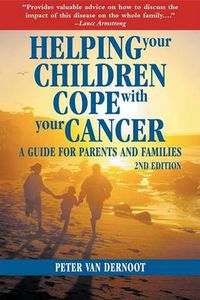 Cover image for Helping Your Children Cope with Your Cancer: A Guide for Parents and Families