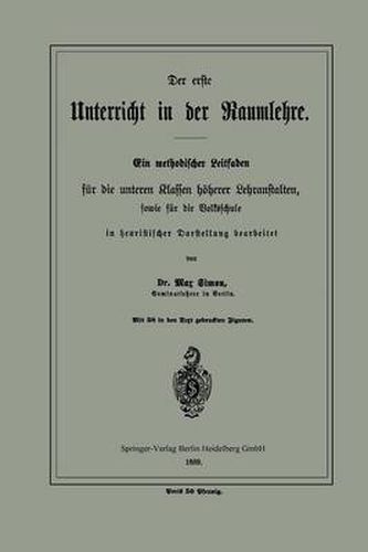 Cover image for Der Erste Unterricht in Der Raumlehre: Ein Methodischer Leitfaden Fur Die Unteren Klassen Hoeherer Lehranstalten, Sowie Fur Die Volksschule