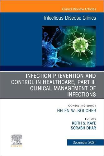 Infection Prevention and Control in Healthcare, Part II: Clinical Management of Infections, an Issue of Infectious Disea