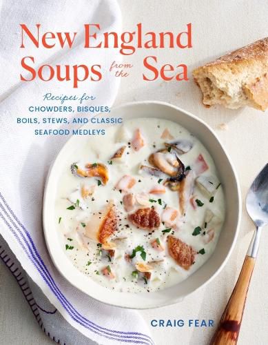 Cover image for New England Soups from the Sea: Recipes for Chowders, Bisques, Boils, Stews, and Classic Seafood Medleys