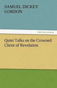 Cover image for Quiet Talks on the Crowned Christ of Revelation