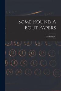 Cover image for Some Round A Bout Papers