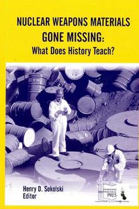 Cover image for Nuclear Weapons Materials Gone Missing: What Does History Teach?