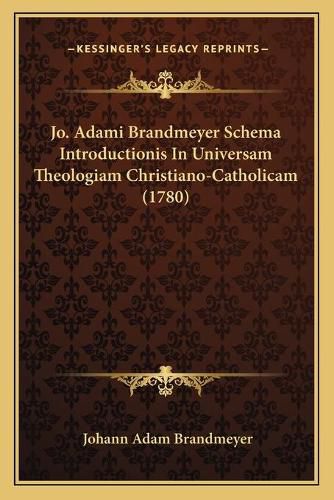 Cover image for Jo. Adami Brandmeyer Schema Introductionis in Universam Theologiam Christiano-Catholicam (1780)