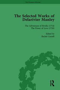 Cover image for The Selected Works of Delarivier Manley Vol 4