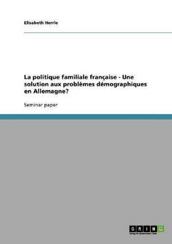 Cover image for La politique familiale francaise - Une solution aux problemes demographiques en Allemagne?