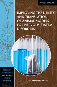 Cover image for Improving the Utility and Translation of Animal Models for Nervous System Disorders: Workshop Summary