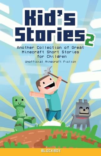 Cover image for Kid's Stories 2: A Collection of Great Minecraft Short Stories for Children (Unofficial)