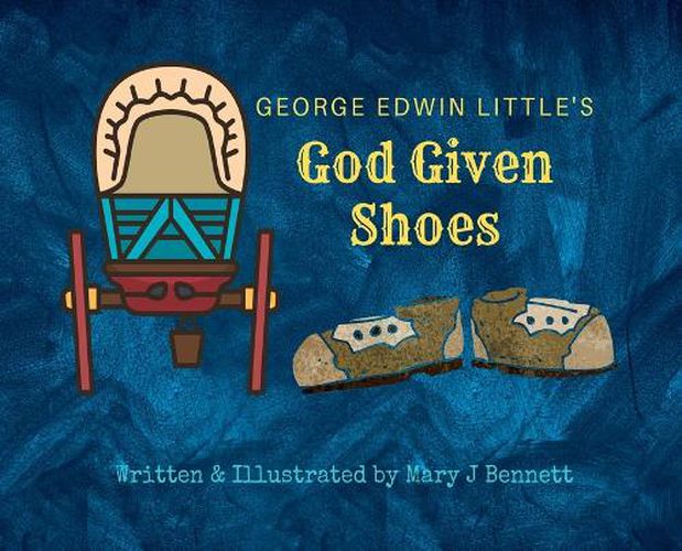 George Edwin Little's God Given Shoes