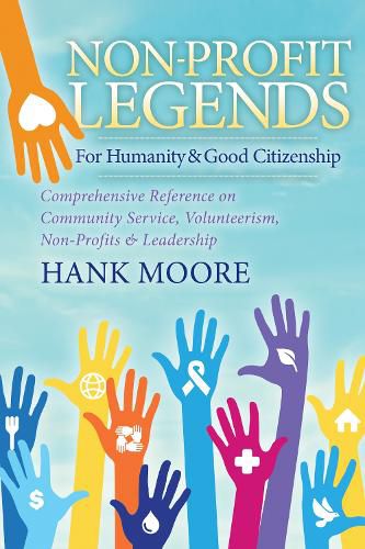 Cover image for Non-Profit Legends: Comprehensive Reference on Community Service, Volunteerism, Non-Profits and Leadership For Humanity and Good Citizenship