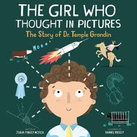 Cover image for The Girl Who Thought in Pictures: The Story of Dr. Temple Grandin