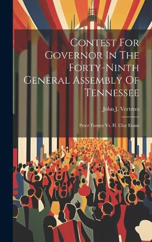 Cover image for Contest For Governor In The Forty-ninth General Assembly Of Tennessee