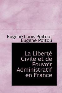 Cover image for La Liberte Civile Et De Pouvoir Administratif En France