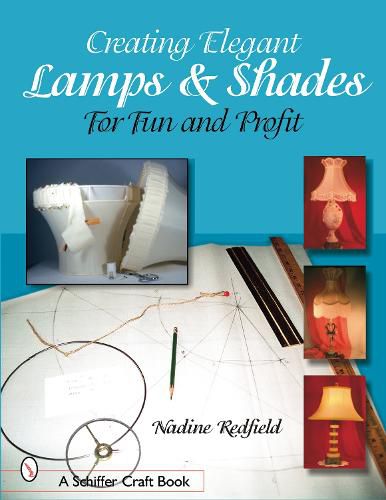 Cover image for Creating Elegant Lamps and Shades: for Fun and Profit