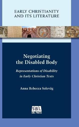 Cover image for Negotiating the Disabled Body: Representations of Disability in Early Christian Texts