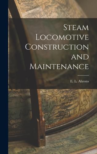 Cover image for Steam Locomotive Construction and Maintenance