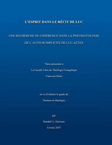 Cover image for L'Esprit dans le recit de Luc: Une recherche de coherence dans la pnuematologie de l'auteur implicite de Luc-Actes