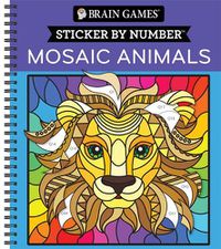 Cover image for Brain Games - Sticker by Number: Mosaic Animals (28 Images to Sticker)