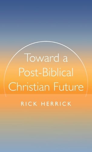 Toward a Post-Biblical Christian Future