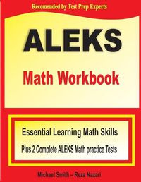 Cover image for ALEKS Math Workbook: Essential Learning Math Skills plus Two Complete ALEKS Math Practice Tests
