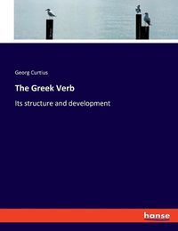 Cover image for The Greek Verb: Its structure and development