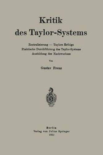 Kritik Des Taylor-Systems: Zentralisierung -- Taylors Erfolge Praktische Durchfuhrung Des Taylor-Systems Ausbildung Des Nachwuchses