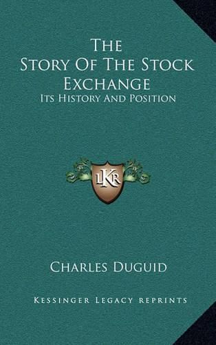 Cover image for The Story of the Stock Exchange: Its History and Position