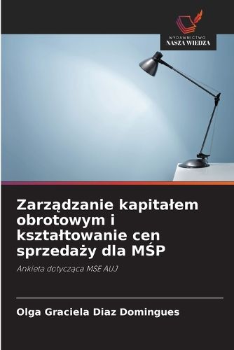 Cover image for Zarządzanie kapitalem obrotowym i ksztaltowanie cen sprzedaży dla MŚP