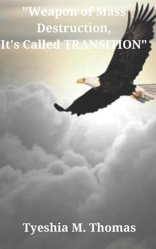 Cover image for Weapon of Mass Destruction, It's Called Transition