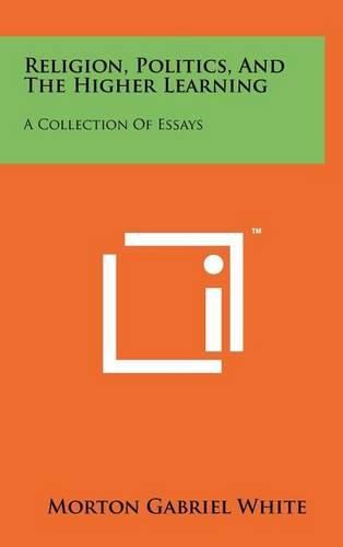 Cover image for Religion, Politics, and the Higher Learning: A Collection of Essays