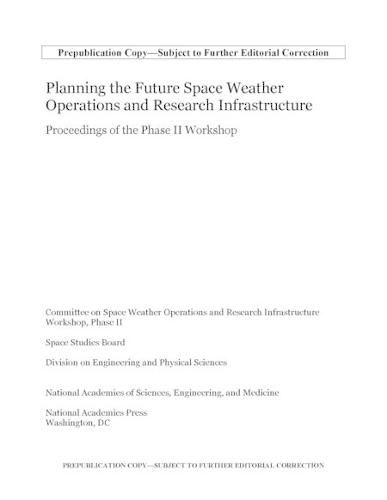 Planning the Future Space Weather Operations and Research Infrastructure