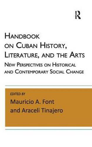 Cover image for Handbook on Cuban History, Literature, and the Arts: New Perspectives on Historical and Contemporary Social Change