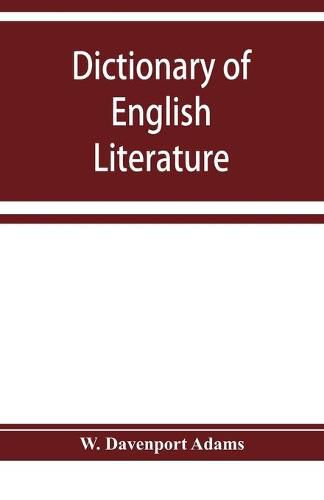 Cover image for Dictionary of English literature; being a comprehensive guide to English authors and their works