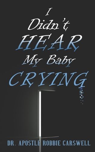Cover image for I Didn't Hear My Baby Crying