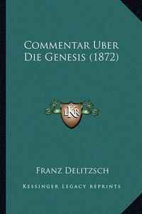 Cover image for Commentar Uber Die Genesis (1872)