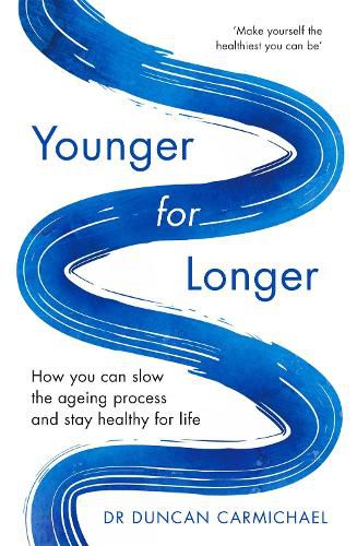 Cover image for Younger for Longer: How You Can Slow the Ageing Process and Stay Healthy for Life