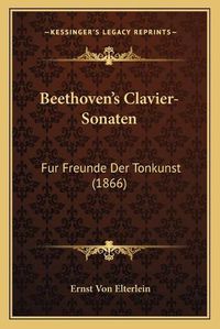 Cover image for Beethoven's Clavier-Sonaten: Fur Freunde Der Tonkunst (1866)